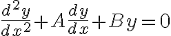 $\frac{d^2y}{dx^2}+A\frac{dy}{dx}+By=0$